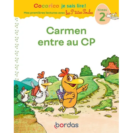 Cocorico je sais lire ! Mes premières lectures avec les P'tites Poules : Carmen entre au CP : niveau 2