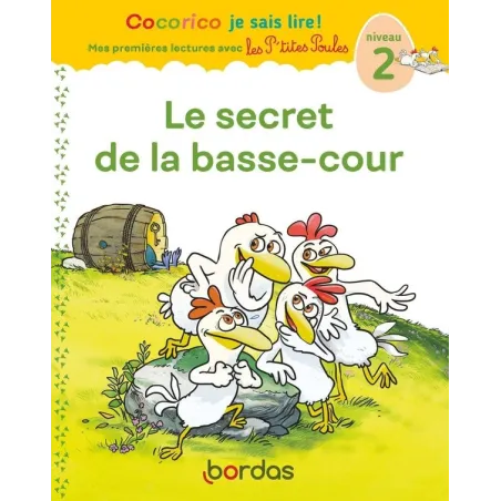 Cocorico je sais lire ! Mes premières lectures avec les P'tites Poules : Les P'tites Poules : le secret de la basse-cour niveau 