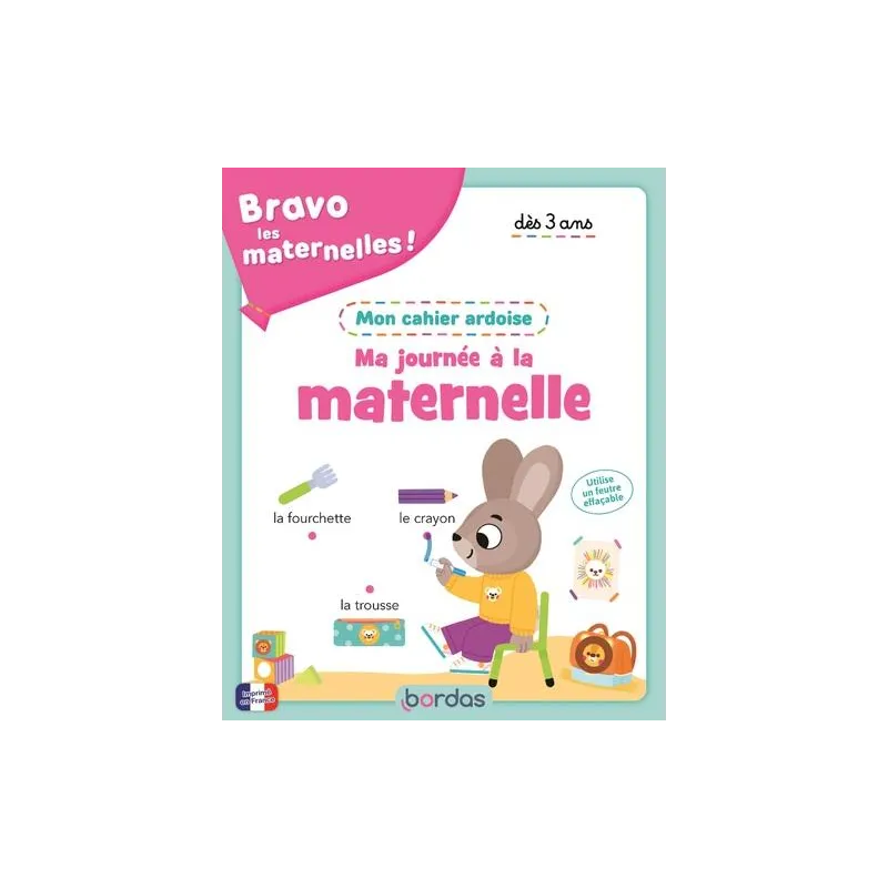 Bravo les maternelles ! : Ma journée à la maternelle : mon cahier ardoise - Vanessa Vautier - Éditions Bordas - Grand format... 