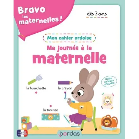 Bravo les maternelles ! : Ma journée à la maternelle : mon cahier ardoise