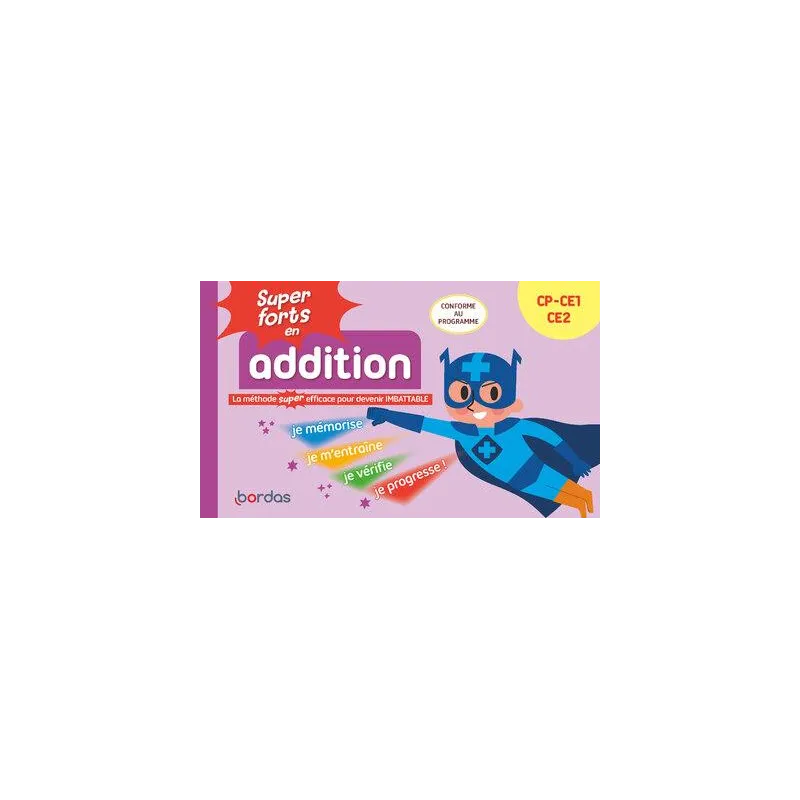 Super forts en addition ; Du CP au CE2 (édition 2025) - Hervé Le Madec, Patrick Morize - Éditions Bordas - Grand format -... - r