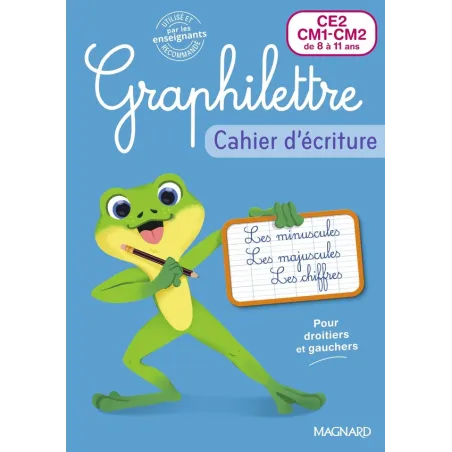 Graphilettre : Cahier d'écriture CE2, CM1, CM2