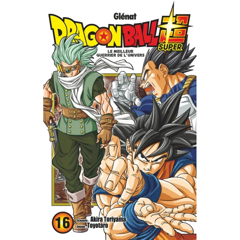 Dragon Ball Super Tome 16 : le meilleur guerrier de l - ravate.com librairie reunion