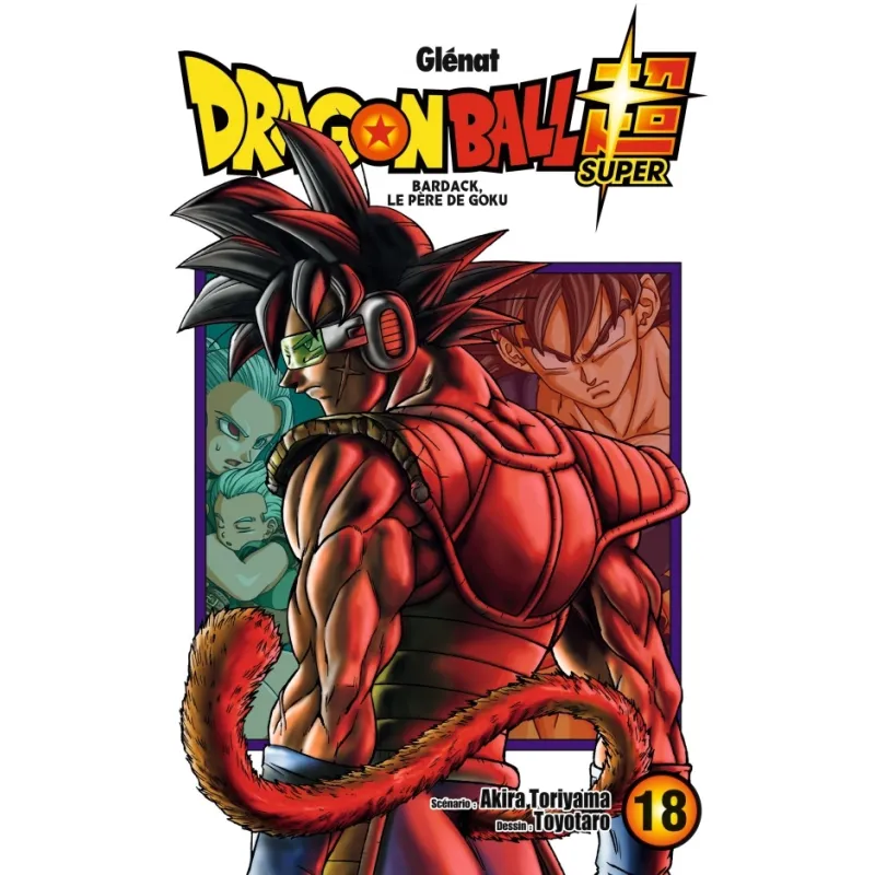 Dragon Ball Super Tome 18 : Bardack, le père de Goku - Akira Toriyama, Toyotarô - Glénat - Poche - ravate.com librairie reunion