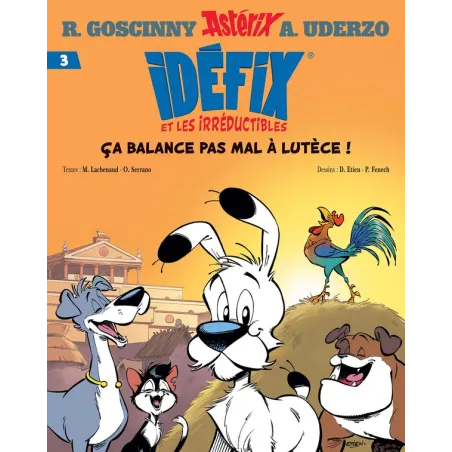 Idéfix et les irréductibles Tome 3 : ça balance pas mal à Lutèce !