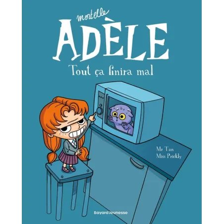 Mortelle Adèle Tome 1 : tout ça finira mal