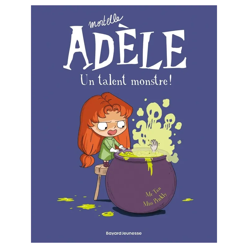 Mortelle Adèle Tome 6 : un talent monstre ! - Mr Tan, Miss Prickly - Bayard Jeunesse - Grand format - ravate.com librairie...