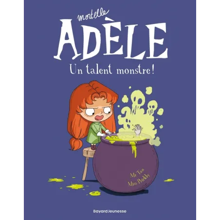 Mortelle Adèle Tome 6 : un talent monstre !