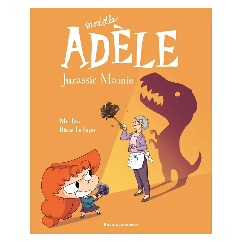 Mortelle Adèle Tome 16 : Jurassic Mamie - Mr Tan, Diane Le Feyer - Bayard Jeunesse - Grand format - ravate.com librairie reunion