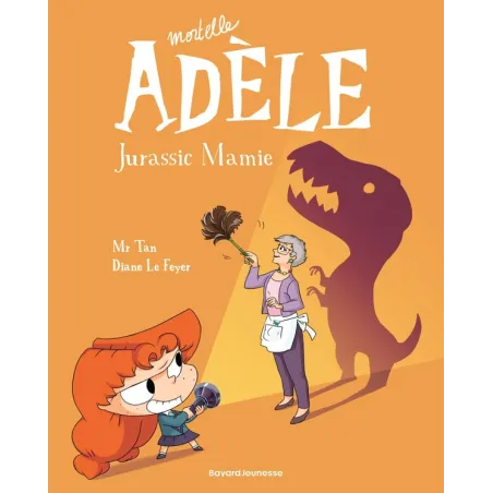 Mortelle Adèle Tome 16 : Jurassic Mamie