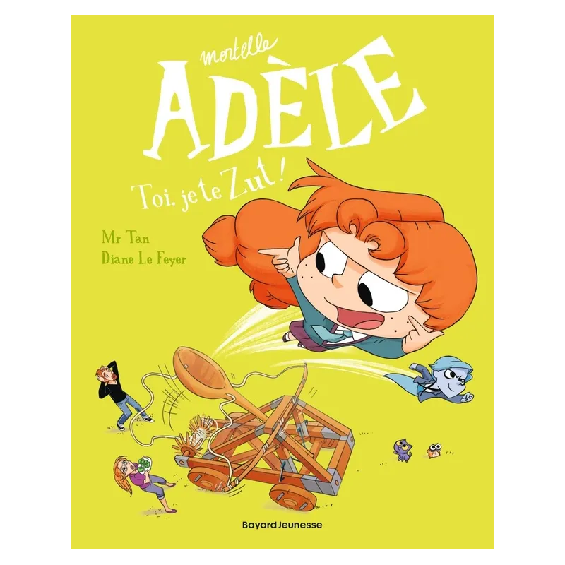 Mortelle Adèle Tome 18 : toi, je te Zut ! - Mr Tan, Diane Le Feyer - Bayard Jeunesse - Grand format - ravate.com librairie...