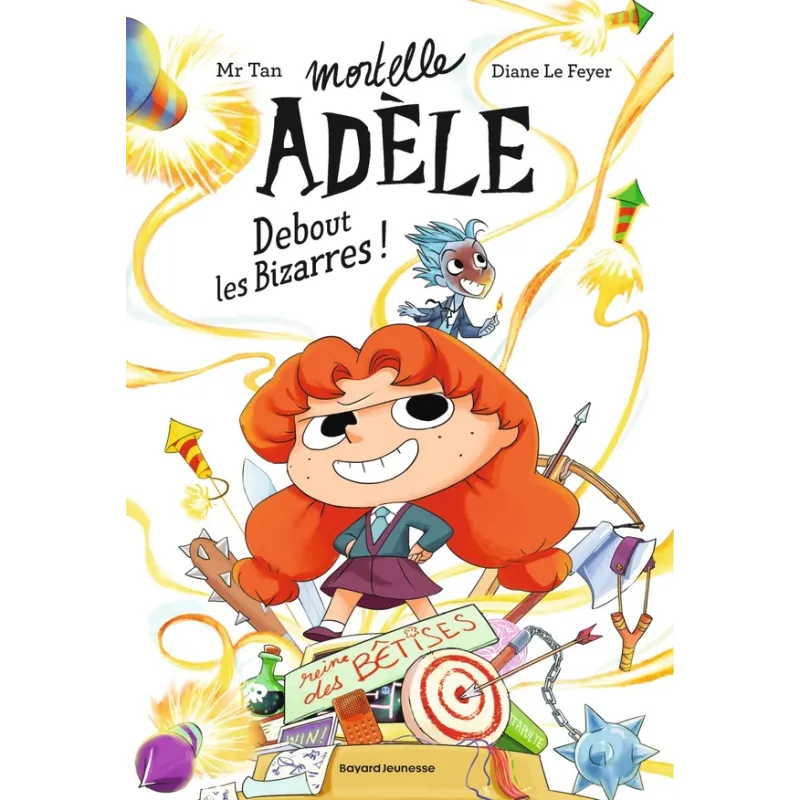 Mortelle Adèle Tome 3 : debout les bizarres ! - Mr Tan, Diane Le Feyer - Bayard Jeunesse - Grand format - ravate.com...