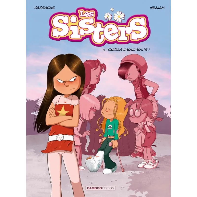 Les Sisters Tome 5 : quelle chouchoute ! - Christophe Cazenove, William - Bamboo - Grand format - ravate.com librairie reunion