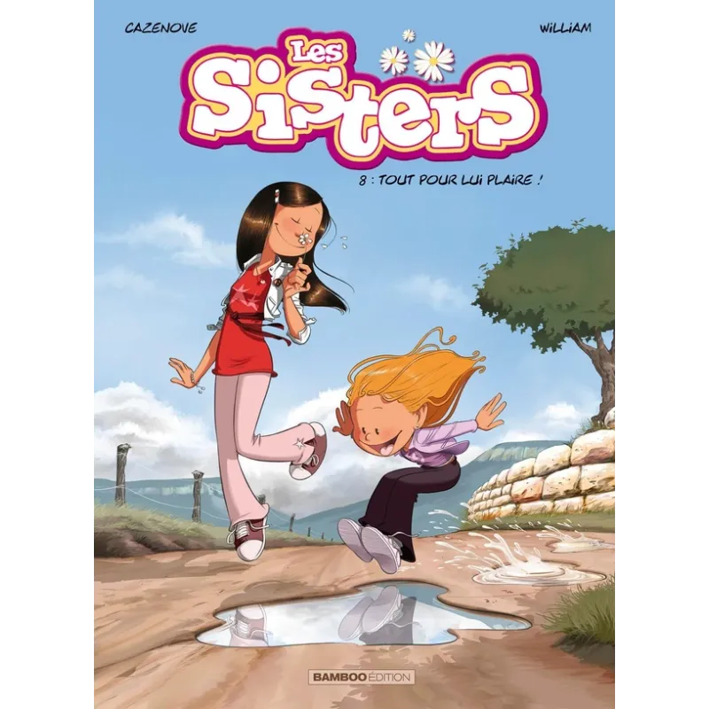 Les Sisters Tome 8 : tout pour lui plaire ! - Christophe Cazenove, William - Bamboo - Grand format - ravate.com librairie...