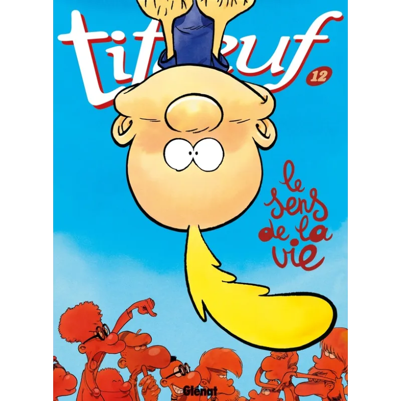 Titeuf Tome 12 : le sens de la vie - Zep - Glénat - Grand format - ravate.com librairie reunion