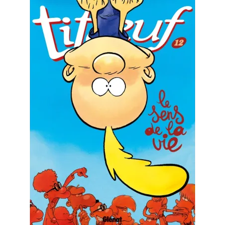 Titeuf Tome 12 : le sens de la vie