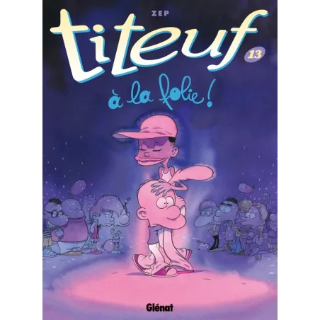 Titeuf Tome 13 : à la folie !