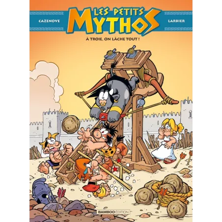 Les Petits Mythos Tome 13 : à Troie, on lâche tout !