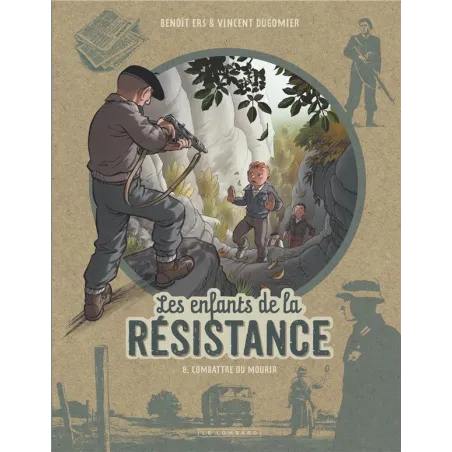 Les enfants de la Résistance Tome 8 : combattre ou mourir