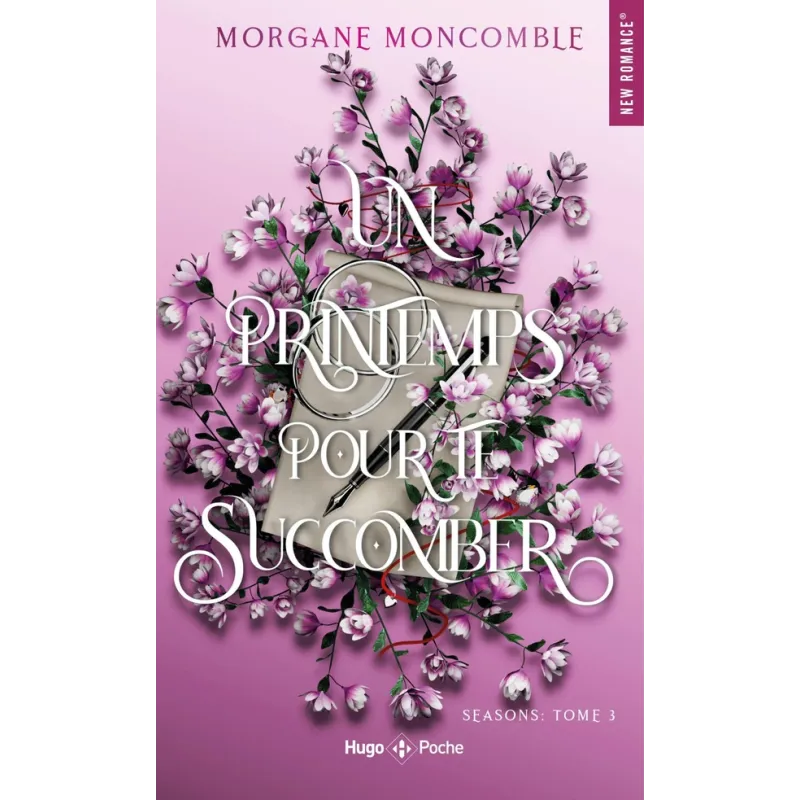 Seasons Tome 3 : Un printemps pour te succomber - Morgane Moncomble - Hugo Poche - Poche - ravate.com librairie reunion