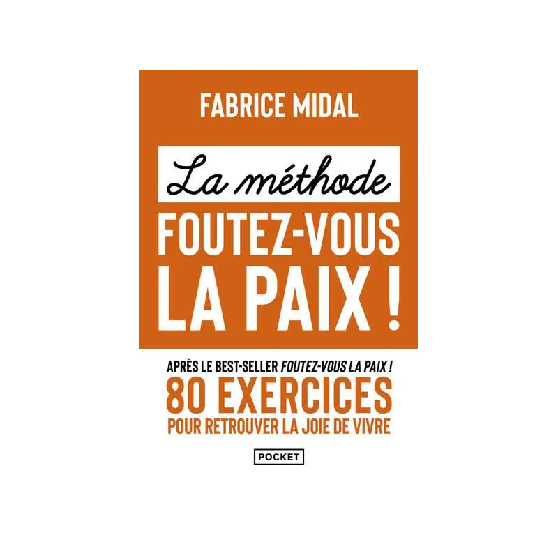 La méthode Foutez-vous la paix ! 80 exercices pour retrouver la joie de vivre - Fabrice Midal - Pocket - Poche - ravate.com...