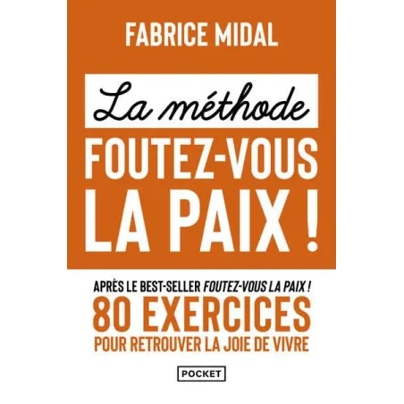 La méthode Foutez-vous la paix ! 80 exercices pour retrouver la joie de vivre