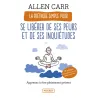 La méthode simple pour se libérer de ses peurs et de ses inquiétudes - Allen Carr - Pocket - Poche - ravate.com librairie...