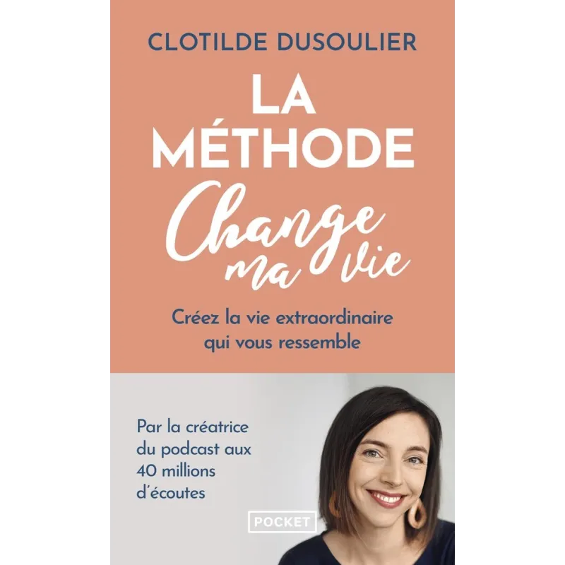 La Méthode Change ma vie : Créez la vie extraordinaire qui vous ressemble - Clotilde Dusoulier - Pocket - Poche - ravate.com...