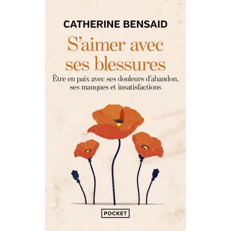S'aimer avec ses blessures : Être en paix avec ses douleurs d'abandon, ses manques et insatisfactions