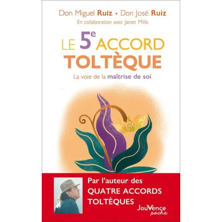 Le 5ème accord toltèque la voie de la maîtrise de soi
