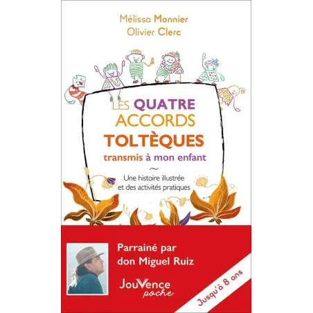Les quatre accords toltèques transmis à mon enfant : une histoire illustrée et des activités pratiques