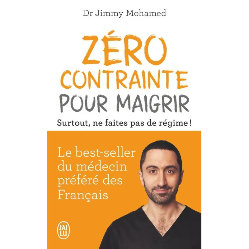 Zéro contrainte pour maigrir : Surtout, ne faites pas de régime ! - Jimmy Mohamed - J - ravate.com librairie reunion