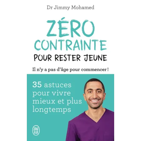 Zéro contrainte pour rester jeune : 35 astuces pour vivre mieux et plus longtemps