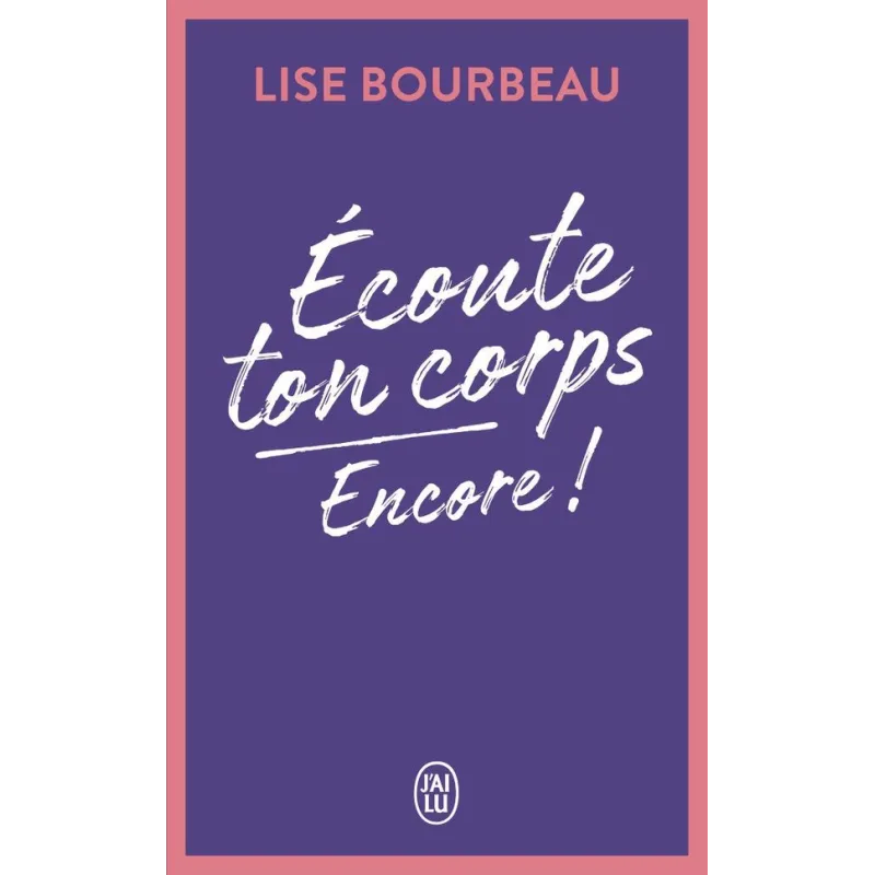 écoute ton corps, encore ! - Lise Bourbeau - J - ravate.com librairie reunion