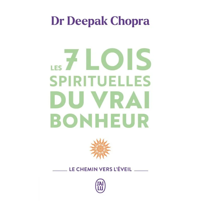 Les 7 lois spirituelles du vrai bonheur : Le chemin vers l - ravate.com librairie reunion