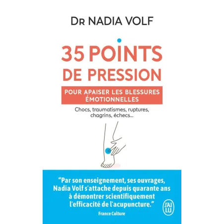 35 points de pression pour apaiser les blessures émotionnelles : Chocs, traumatismes, ruptures, chagrins, échecs...