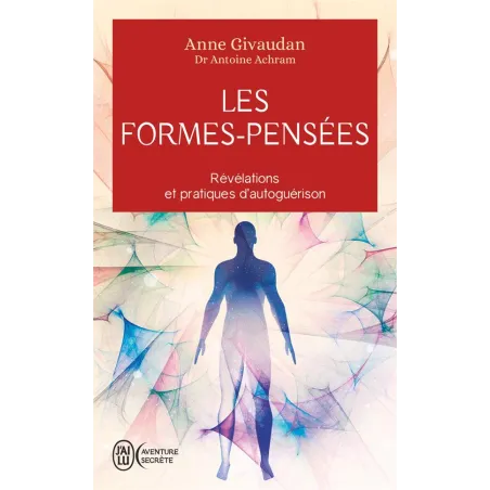 Les Formes-Pensées : Révélations et pratiques d'autoguérison