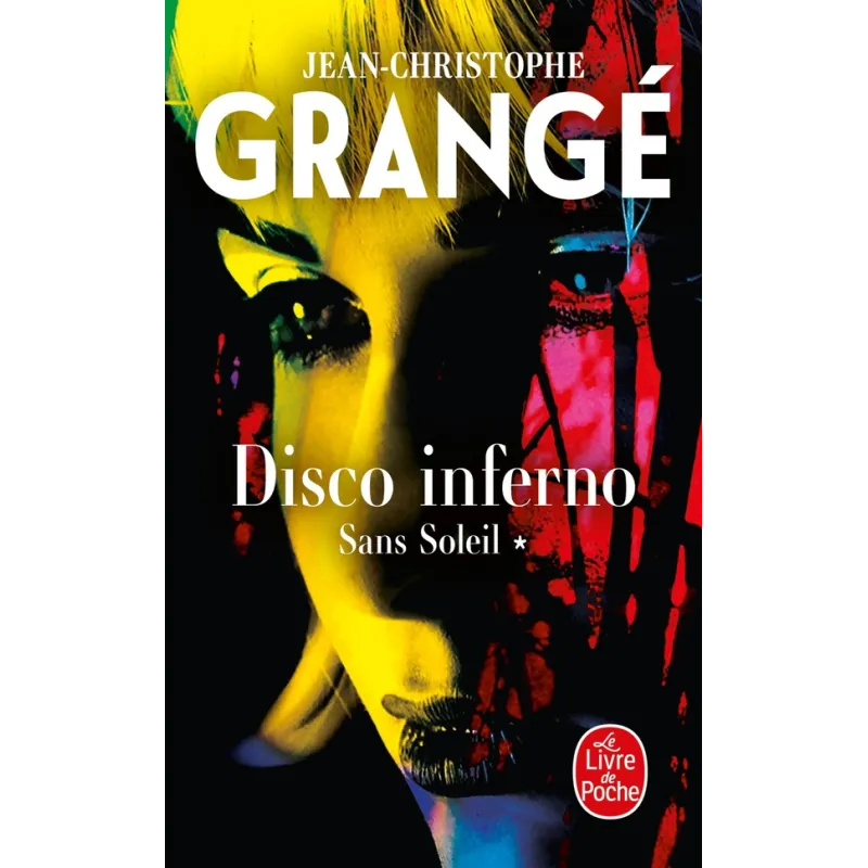 Sans soleil Tome 1 : Disco inferno - Jean-Christophe Grangé - Le Livre de Poche - Poche - ravate.com librairie reunion