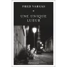 Une unique lueur - Fred Vargas - Flammarion - Grand format - ravate.com librairie reunion