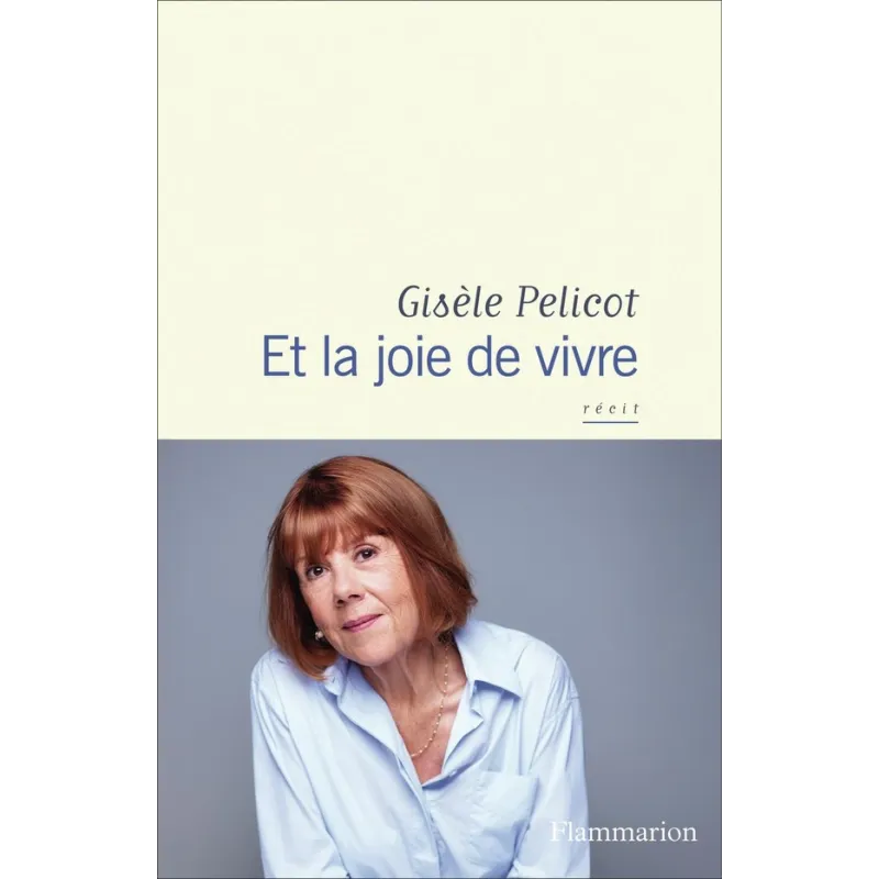 Et la joie de vivre - Gisèle Pelicot - Flammarion - Grand format - ravate.com librairie reunion