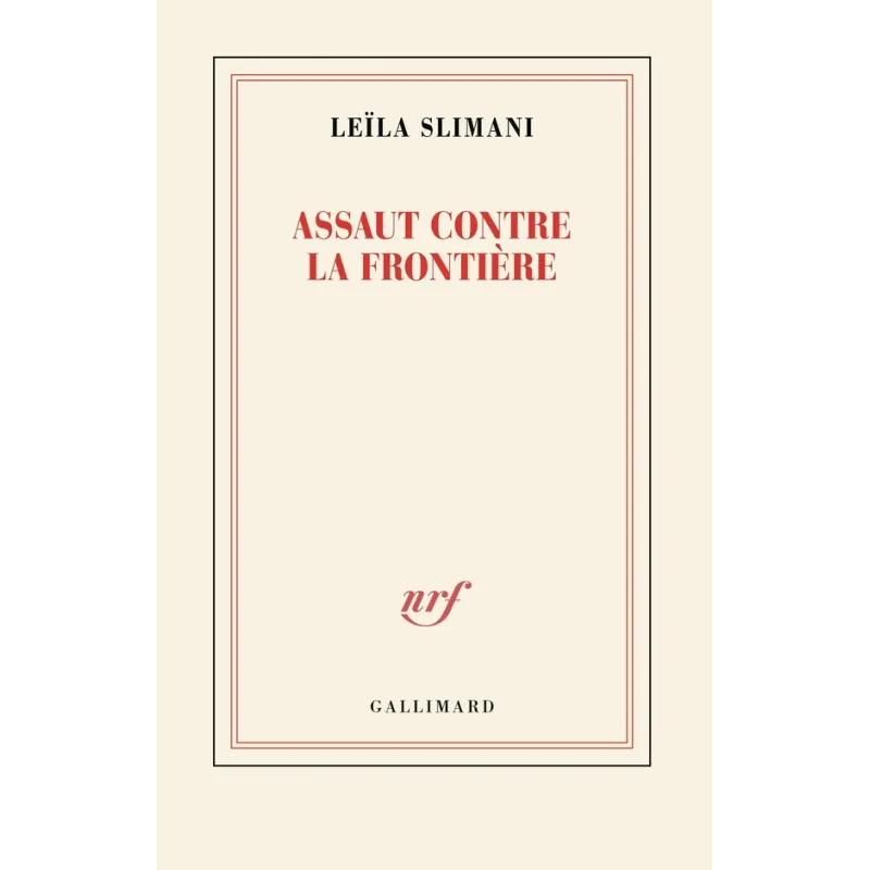 Assaut contre la frontière - Leïla Slimani - Gallimard - Grand format - ravate.com librairie reunion