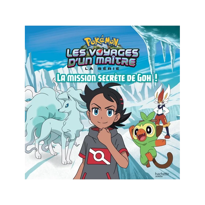 Pokémon - les voyages Tome 11 : la mission secrète de Goh ! - Collectif - Hachette Jeunesse - Grand format - ravate.com...