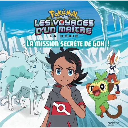 Pokémon - les voyages Tome 11 : la mission secrète de Goh !