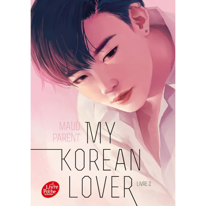 My korean lover Tome 2 - Maud Parent - Le Livre de Poche Jeunesse - Poche - ravate.com librairie reunion