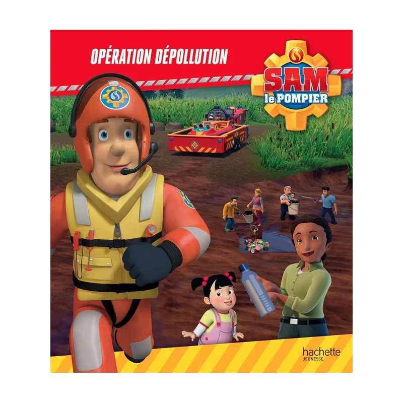 Sam le pompier : opération dépollution - Collectif - Hachette Jeunesse - Grand format - ravate.com librairie reunion