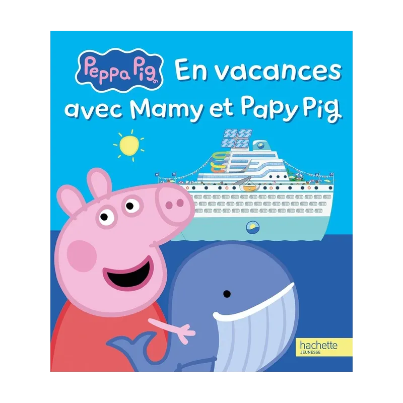 Peppa Pig : En vacances avec Mamy et Papy Pig - Collectif - Hachette Jeunesse - Grand format - ravate.com librairie reunion