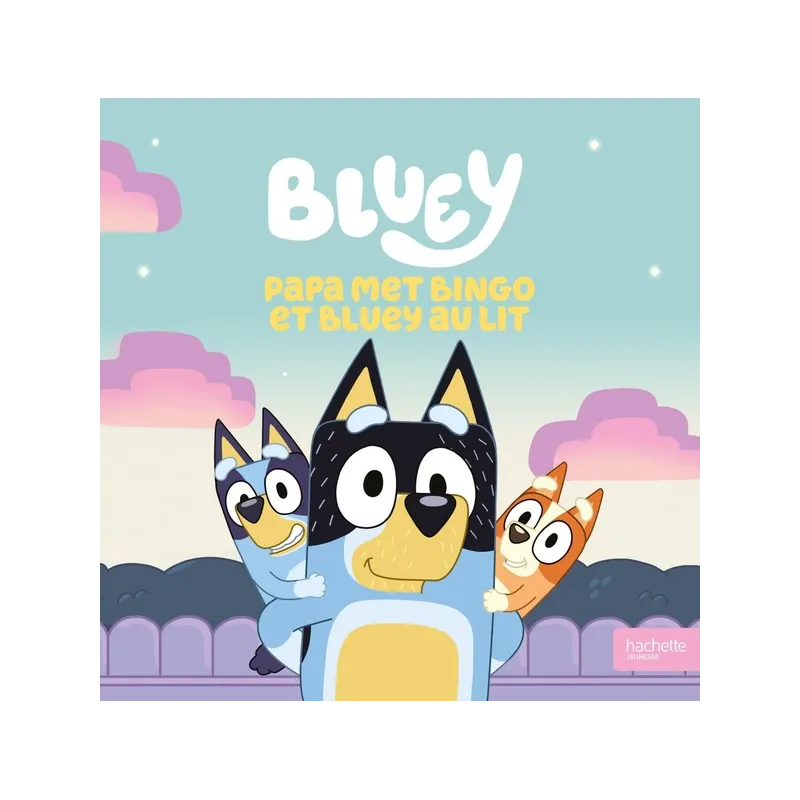 Bluey : Papa met Bingo et Bluey au lit - Collectif - Hachette Jeunesse - Grand format - ravate.com librairie reunion
