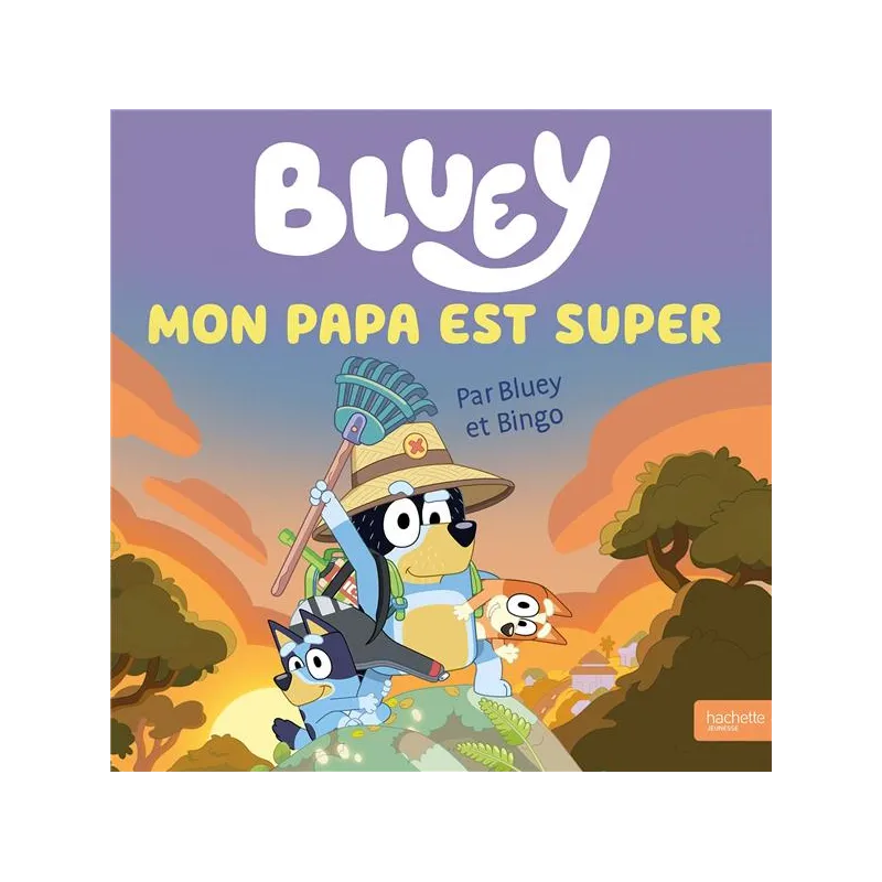 Bluey : Mon papa est super - Collectif - Hachette Jeunesse - Grand format - ravate.com librairie reunion