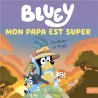 Bluey : Mon papa est super - Collectif - Hachette Jeunesse - Grand format - ravate.com librairie reunion