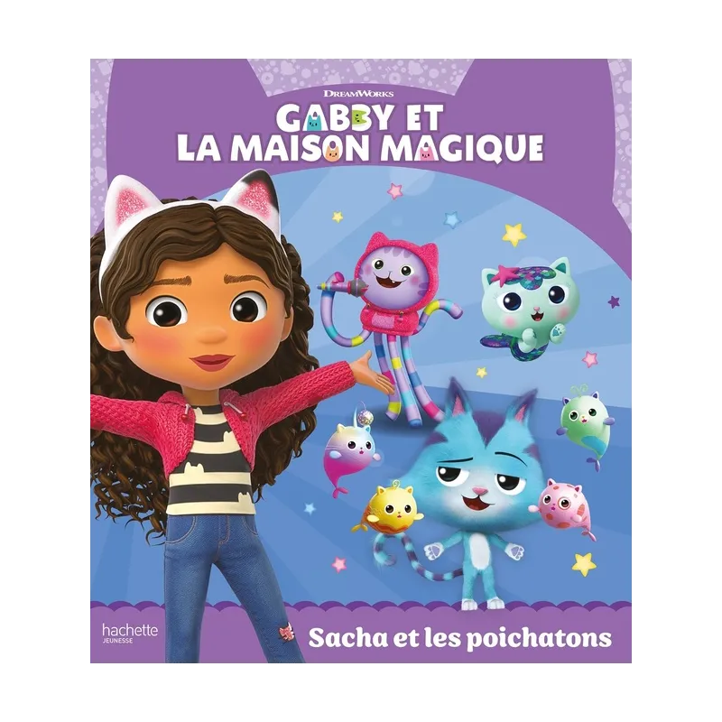 Gabby et la maison magique : Sacha et les poichatons - Collectif - Hachette Jeunesse - Grand format - ravate.com librairie...